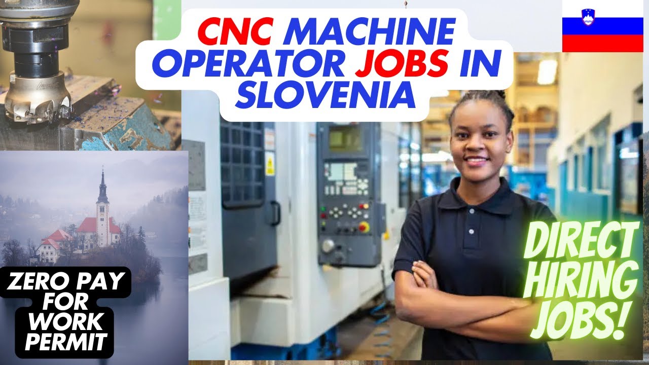 Cnc Operator Jobs In Europe,Slovenia | CNC Milling , Turning, | Machinist Jobs in Slovenia #slovenia
