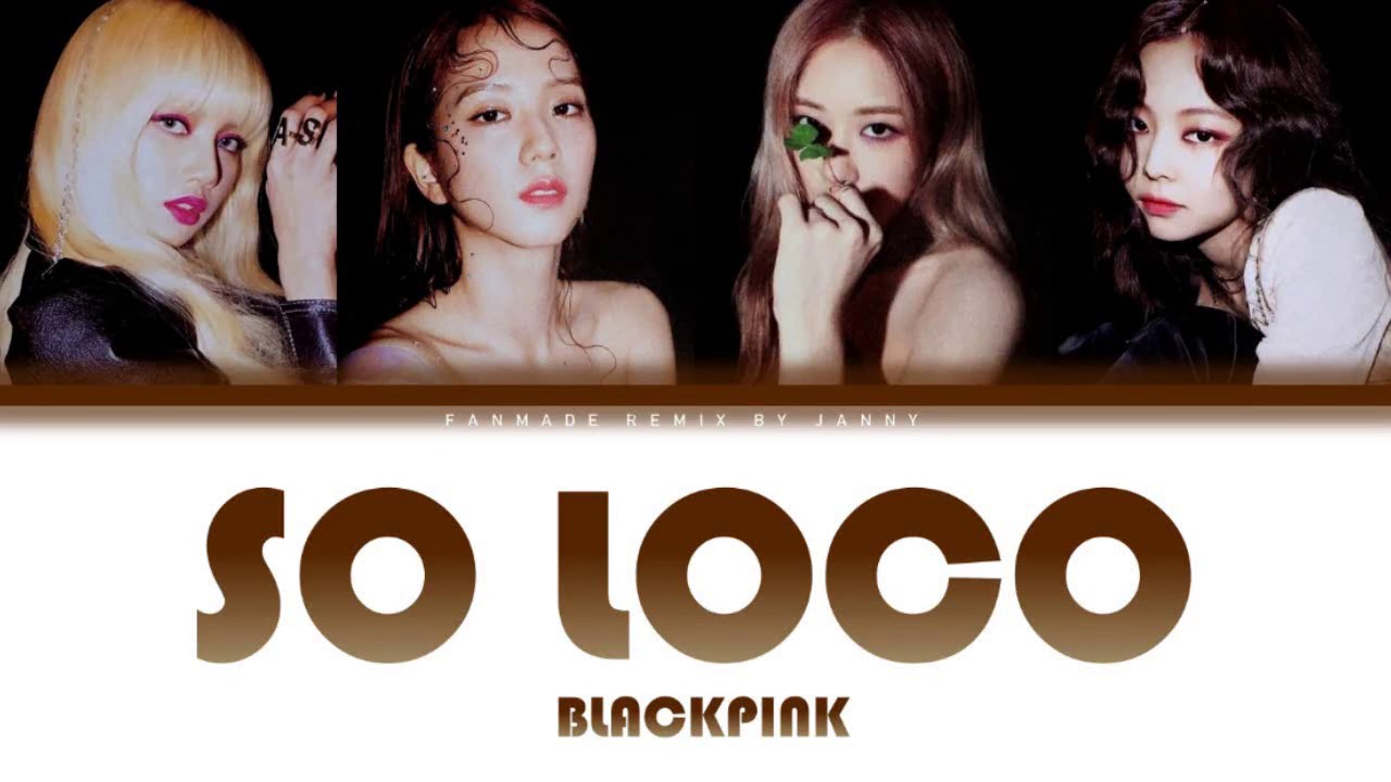 BLACKPINK - 'SO LOCO' (Color Lyrics Eng/Rom/Han)
