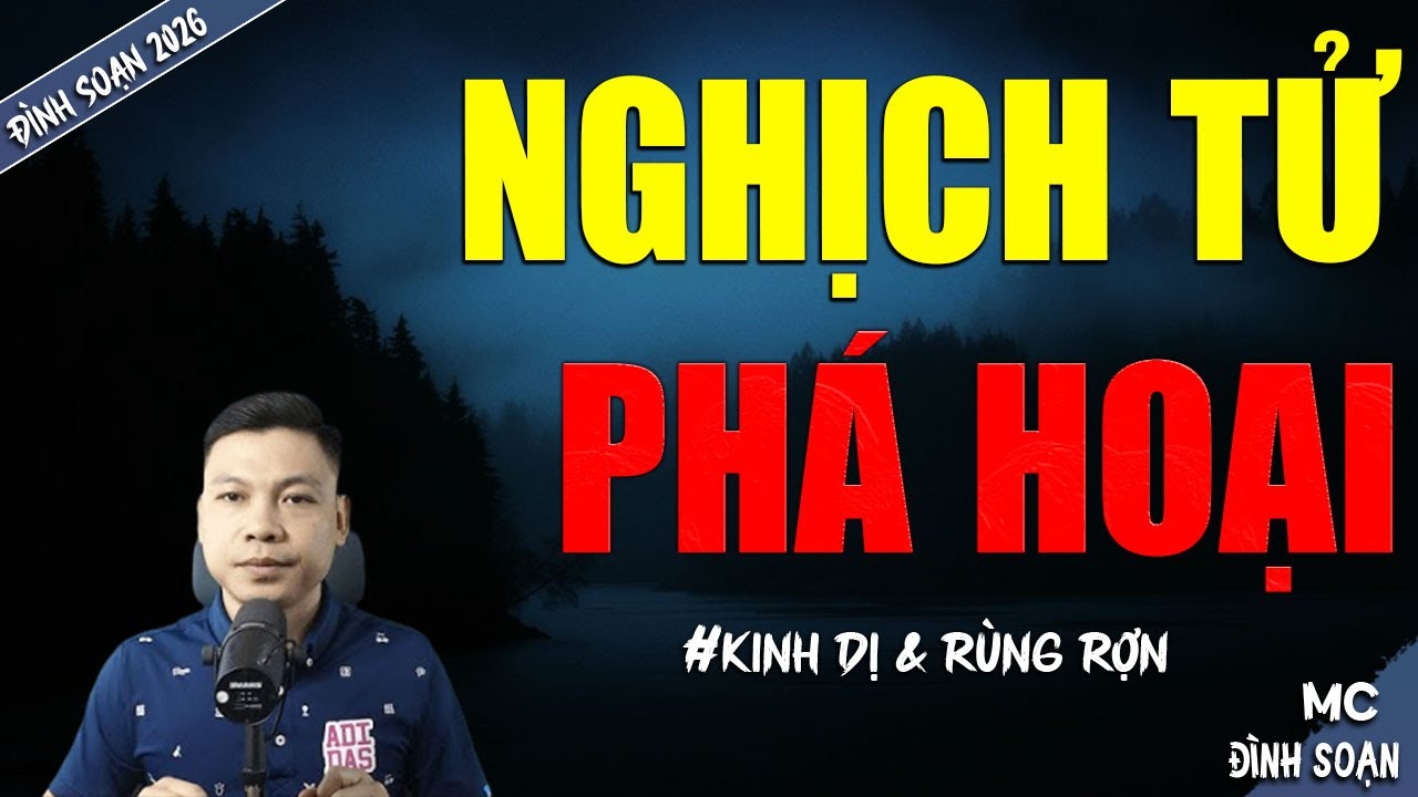 NGHỊCH TỬ PHÁ HOẠI | TRUYỆN MA MC ĐÌNH SOẠN MỚI NHẤT DIỄN ĐỌC