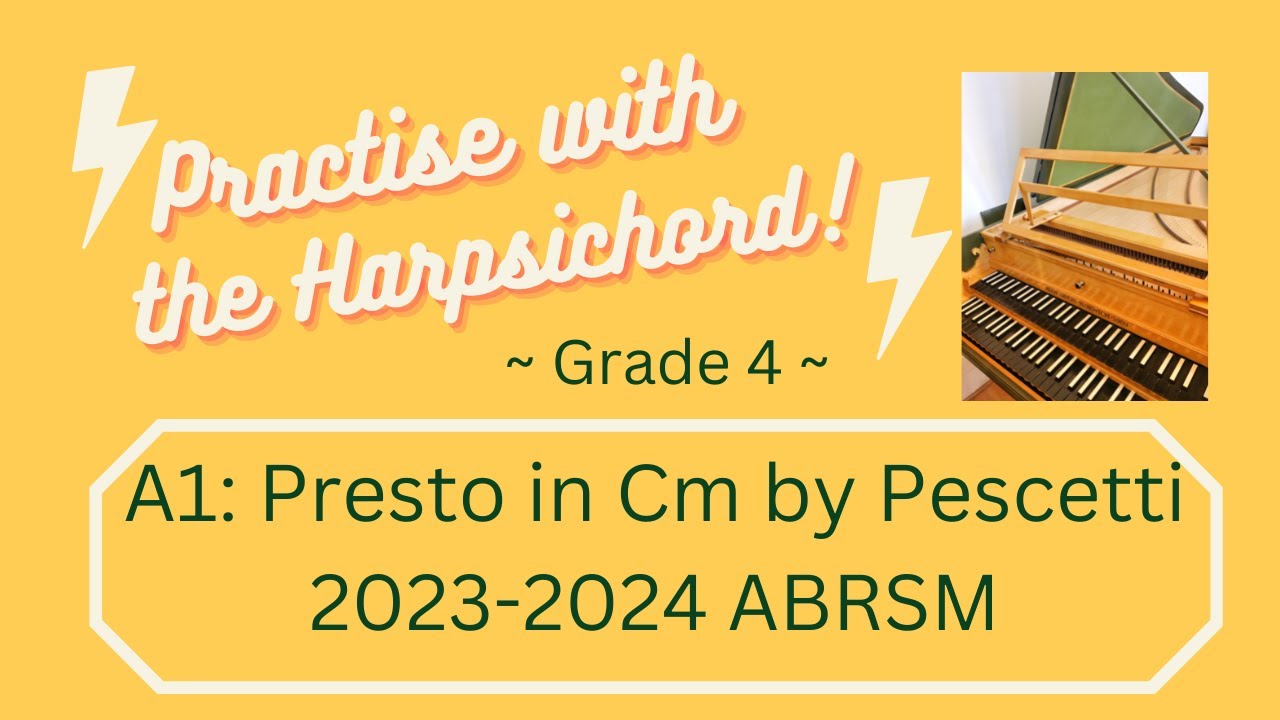 [Practice Help] [Grade 4] A1: Presto in C Minor by Pescetti [ABRSM Piano 2023-2024] On Harpsichord