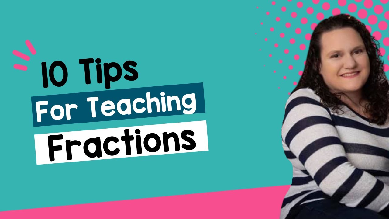 10 Tips for Teaching Fractions to Upper Elementary Students