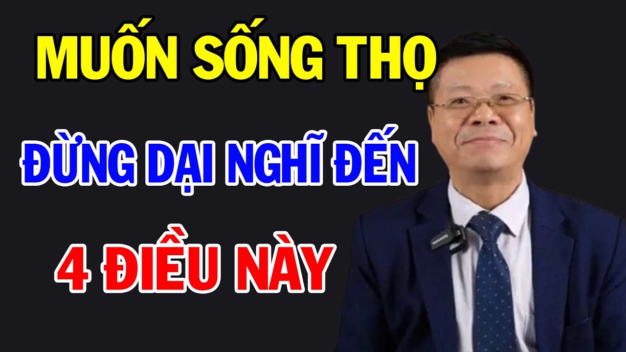 TUỔI GIÀ ĐỪNG DẠI NGHĨ ĐẾN 4 ĐIỀU NÀY NẾU MUỐN SỐNG THỌ 100 TUỔI | Triết Lý Tuổi Già