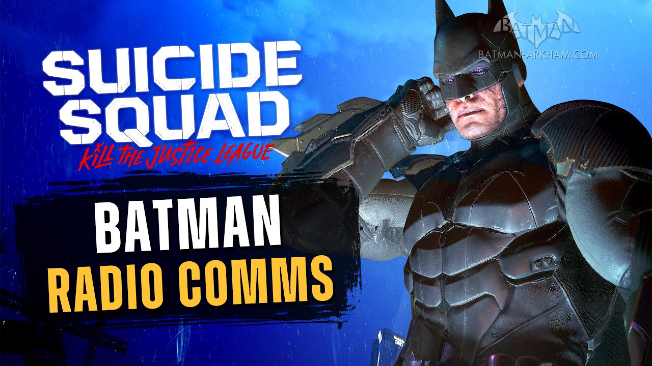 Suicide Squad: Kill the Justice League - All Batman Radio Comms