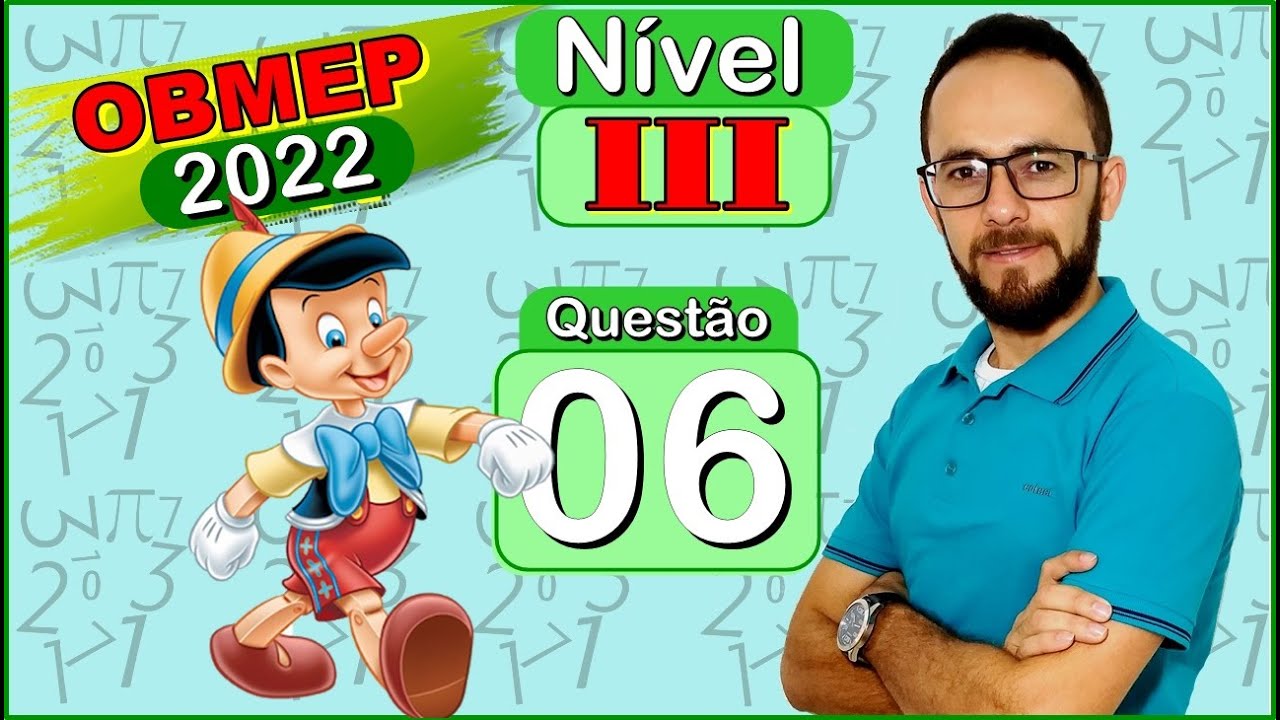 🥇OBMEP 2022  - PINÓQUIO  - QUESTÃO 6  - NÍVEL 3