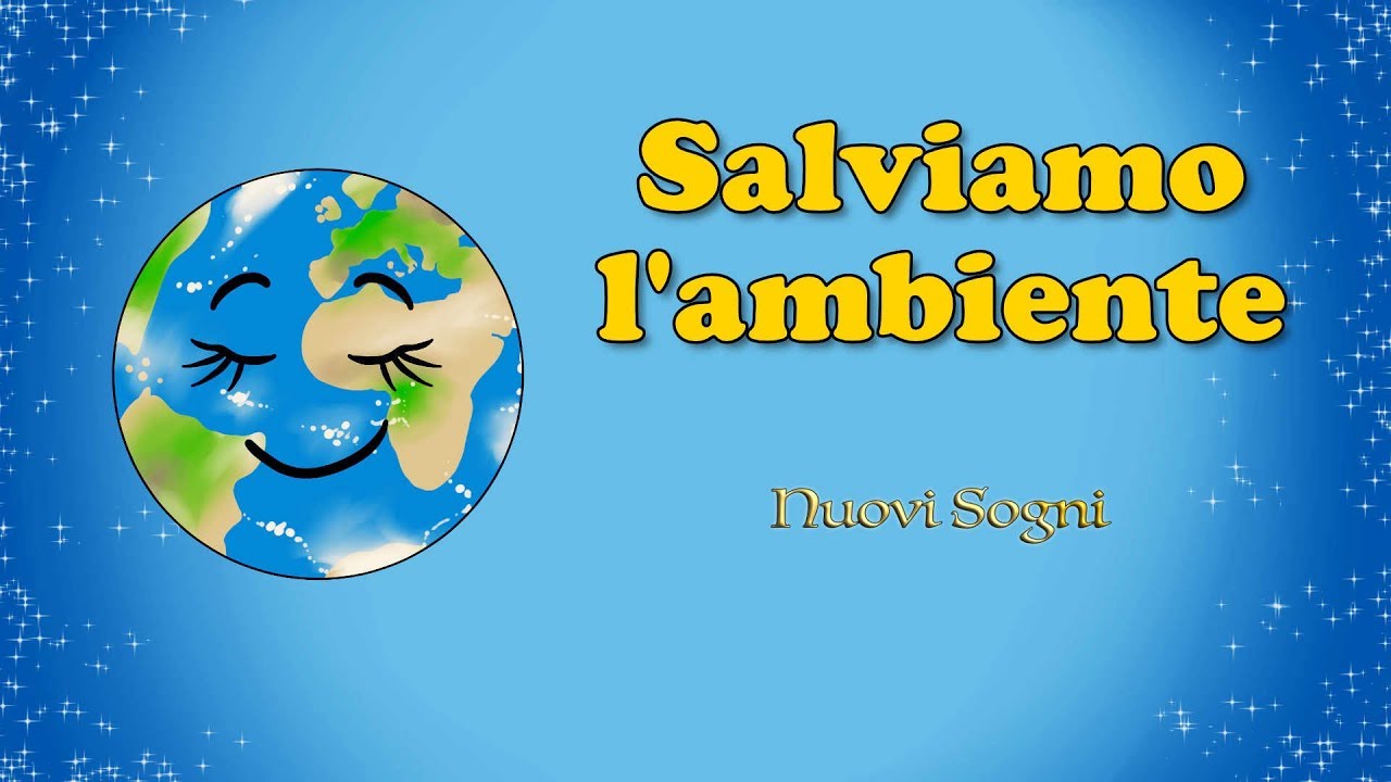 Giornata della Terra - Salviamo l'ambiente - La terra è per noi - Canzoni di Nuovi Sogni