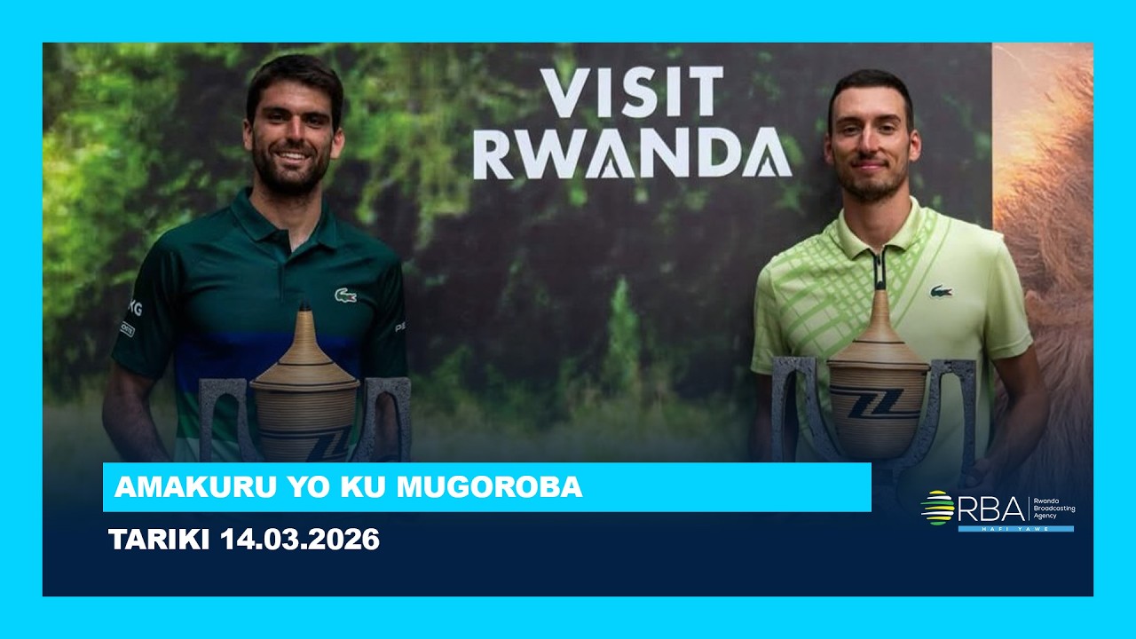 AMAKURU YO KU MUGOROBA || TARIKI 14 WERURWE 2026