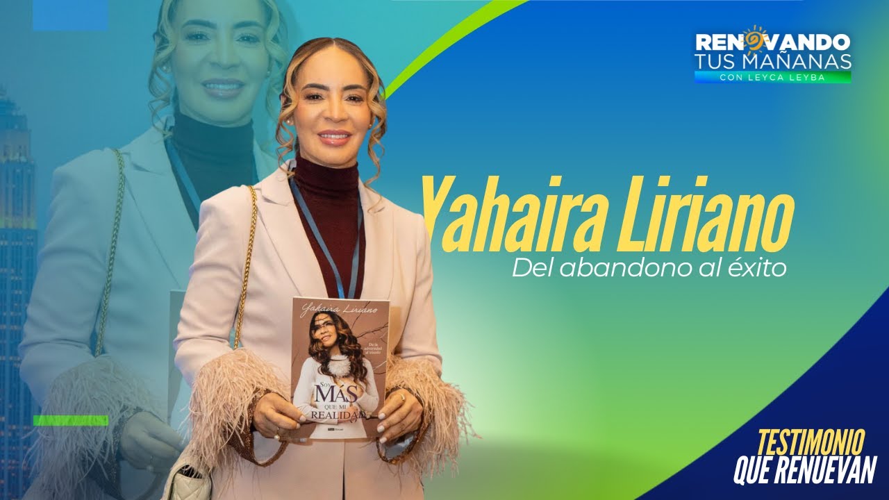 Yahaira Liriano - Del abandono al éxito