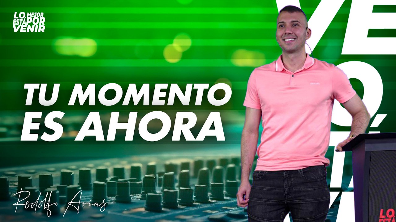 Tu Momento es Ahora | Rodolfo Arias | Prédica 2026