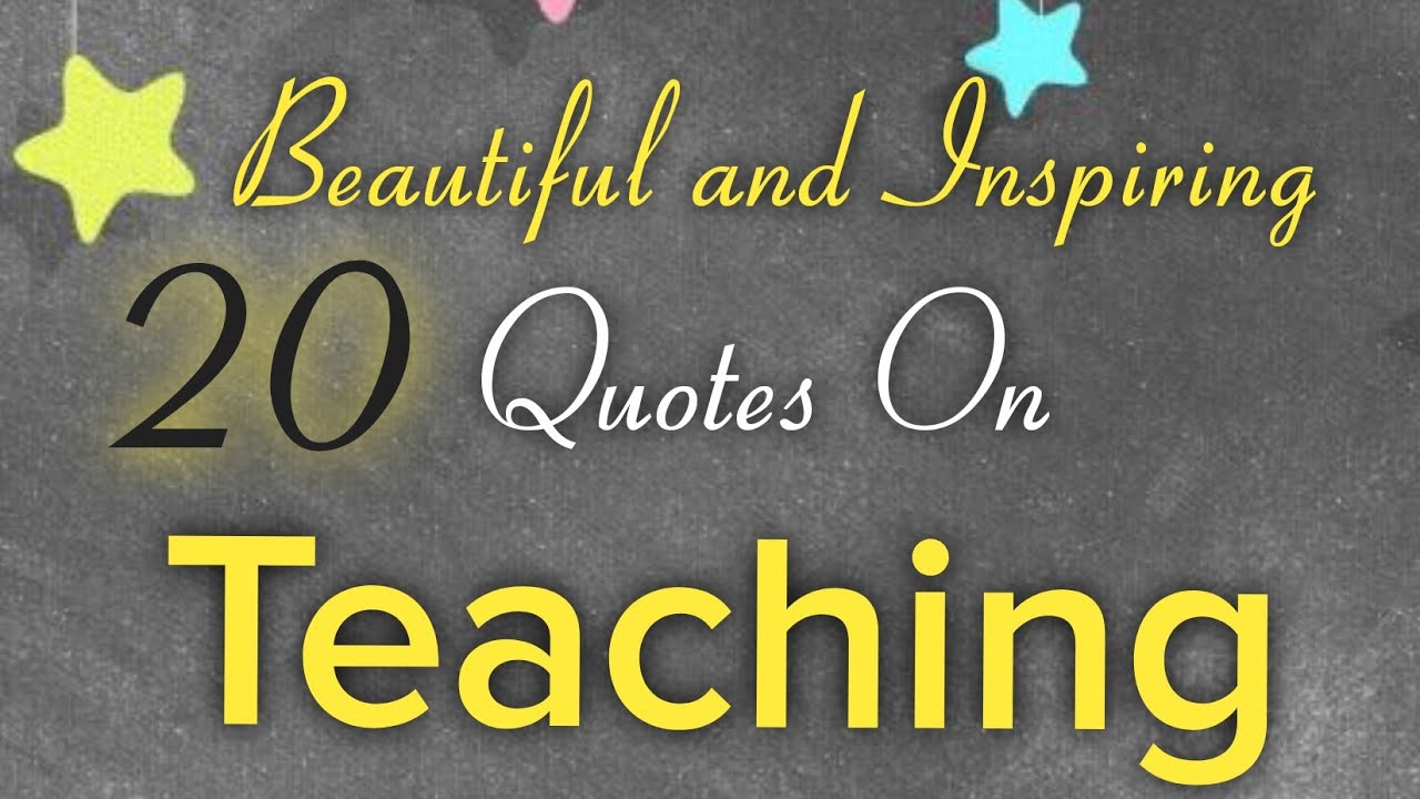 20 Inspiring Quotes On Teaching | Best Quotes For Teachers | Inspirational Teachers Quotes