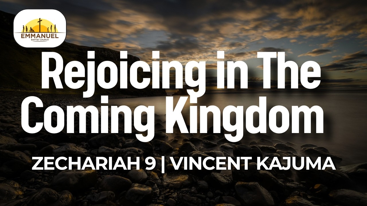 Rejoicing in The Coming Kingdom | Zechariah 9 | Vincent Kajuma
