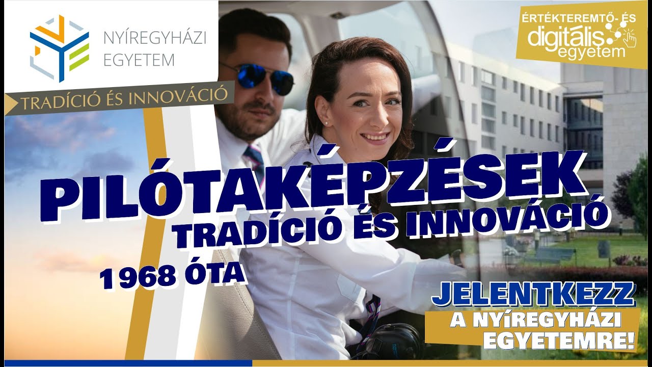 PILÓTAKÉPZÉSEK A NYÍREGYHÁZI EGYETEMEN /// TRADÍCIÓ ÉS INNOVÁCIÓ /// JELENTKEZZ!