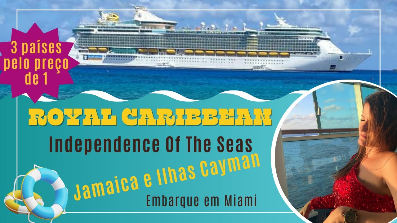 3 PAÍSES PELO PREÇO DE 1: Cruzeiro Independence of The Seas! Jamaica e Ilhas Cayman | Embarque Miami