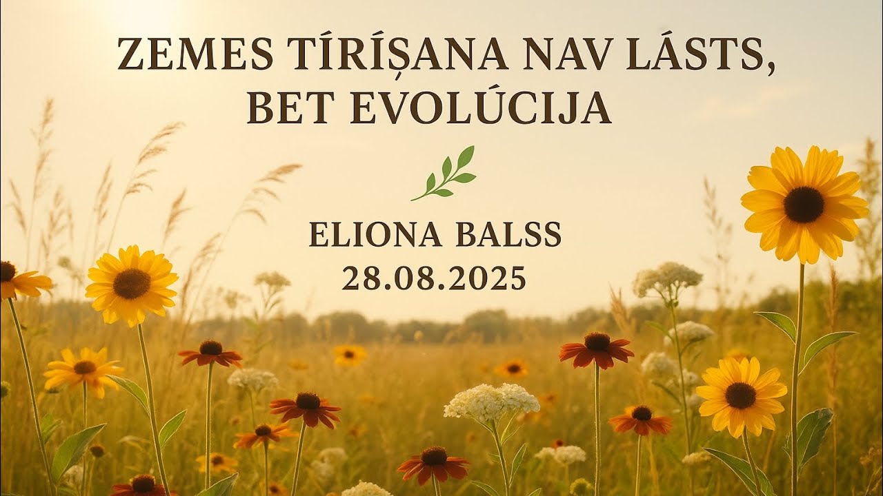 ZEMES TĪRĪ&Scaron;ANA NAV LĀSTS, BET EVOLŪCIJA 🌌  ELIONA BALSS 🌿 28.08.2025