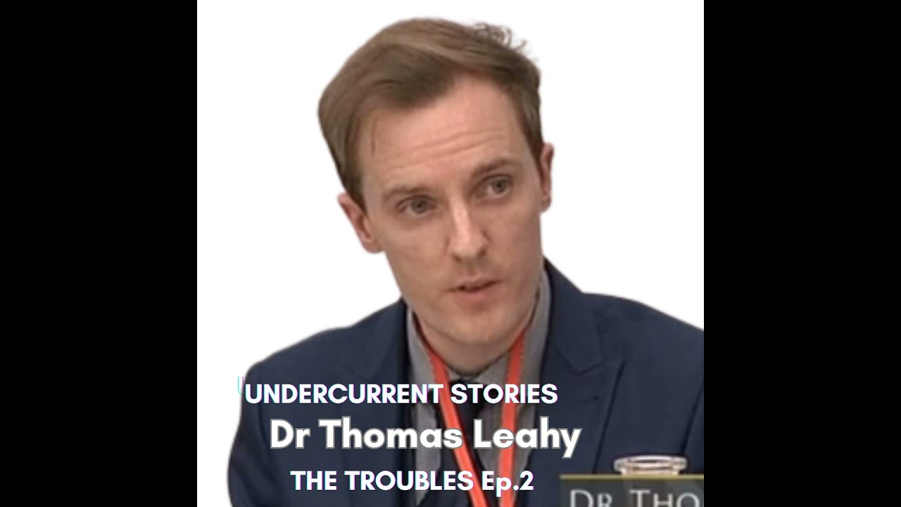 Understanding The Irish Troubles: Dr Thomas Leahy. (Ep.2)