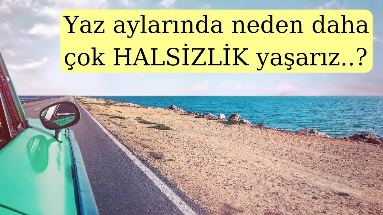 Yaz aylarında neden daha çok HALSİZLİK yaşarız..? (Tüp mide, gastrik bypass)