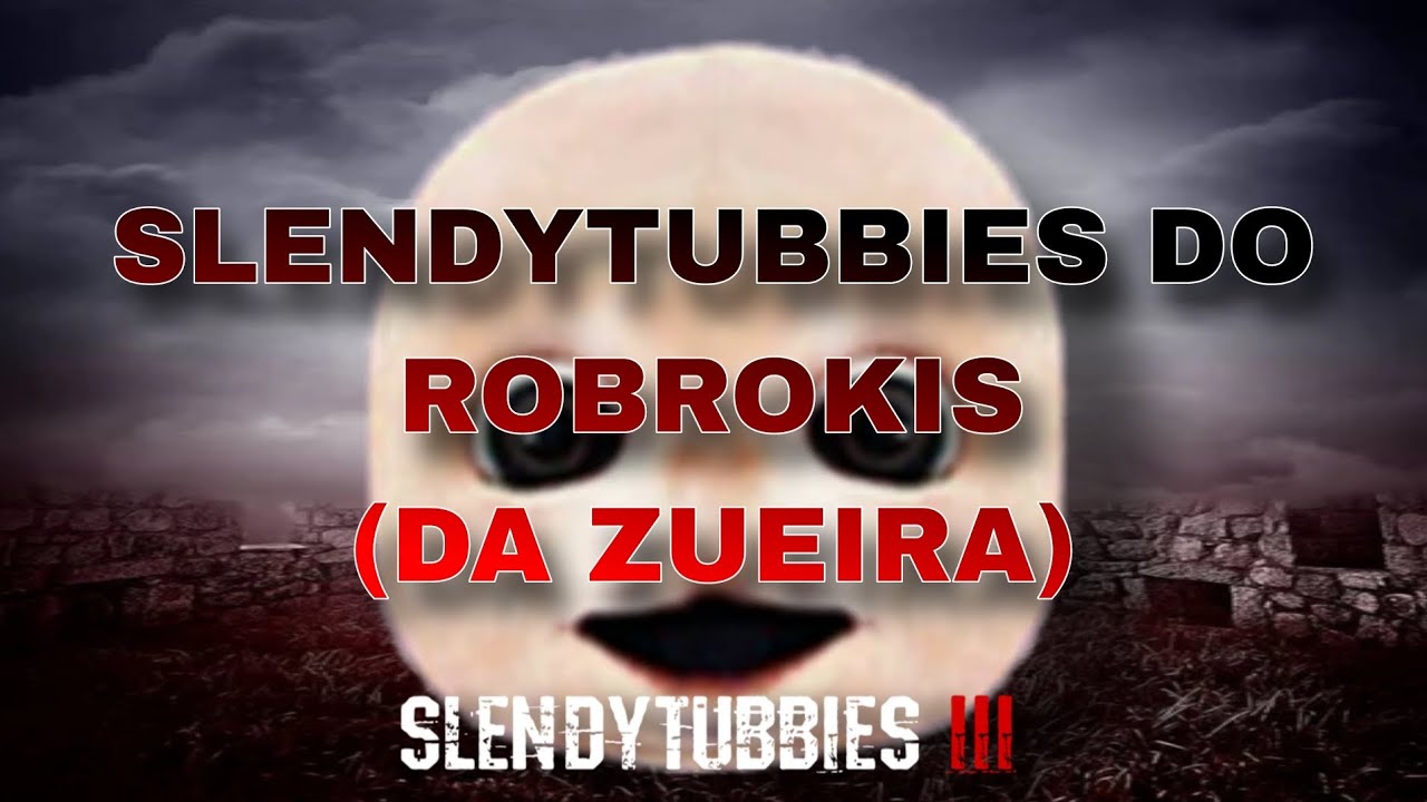 SLENDYTUBBIES DO ROBROKIS (DA ZUEIRA)