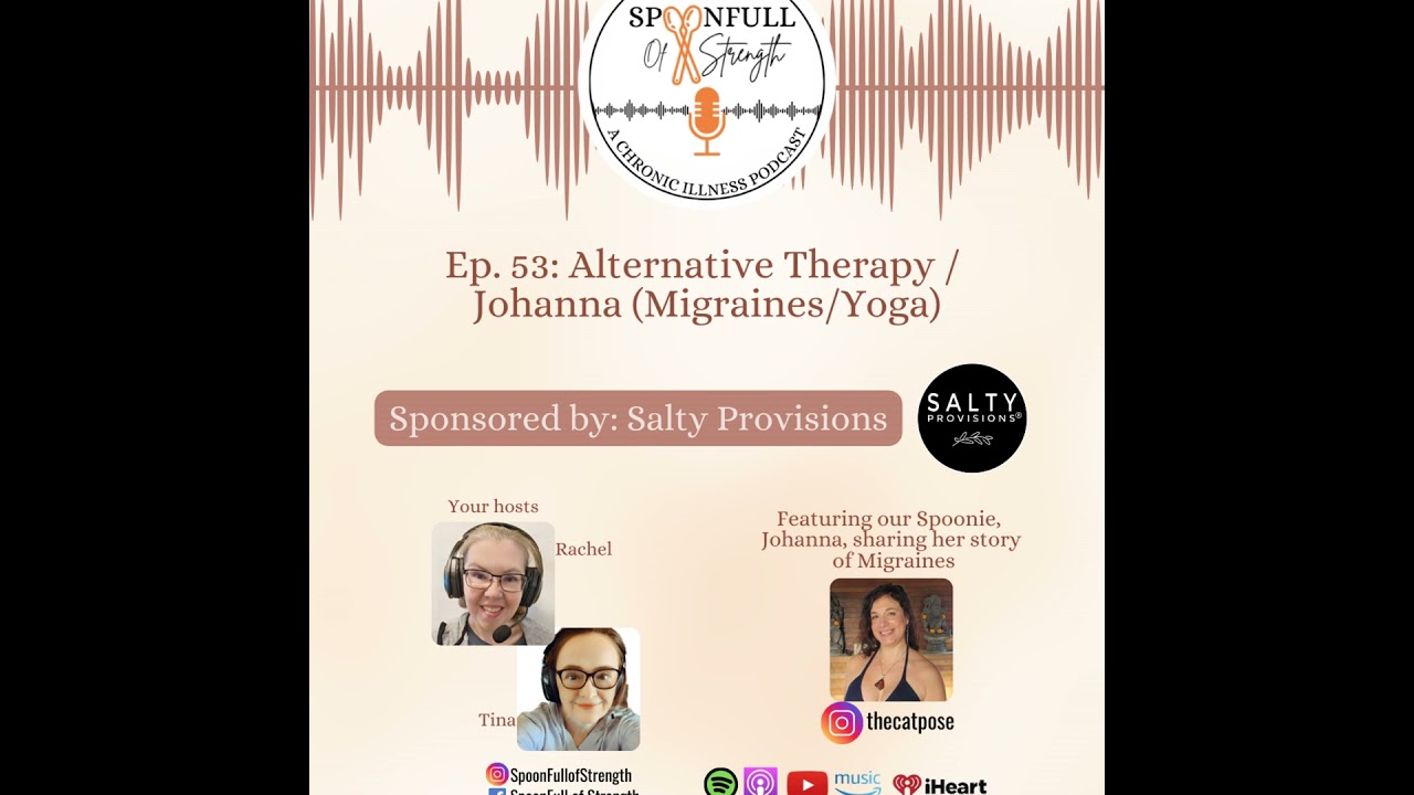 Ep. 53: Alternative Therapy / Johanna (Migraines, Yoga)