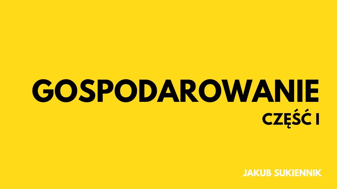 Część I- Gospodarowanie