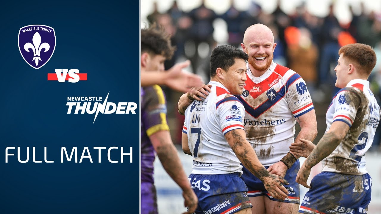 FULL MATCH | Newcastle Thunder vs Wakefield Trinity | 1895 Cup