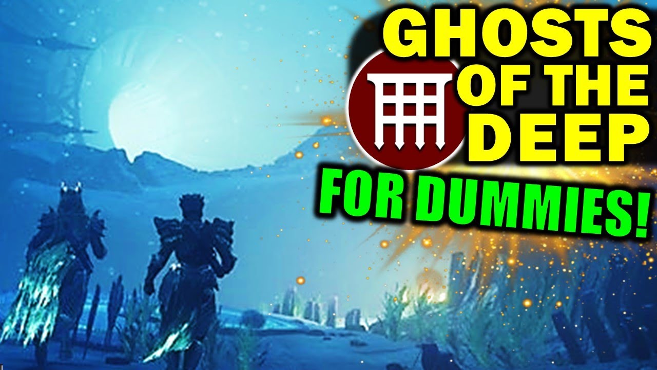 Destiny 2: GHOSTS Of The DEEP FOR DUMMIES! | Complete Dungeon Guide & Walkthrough!