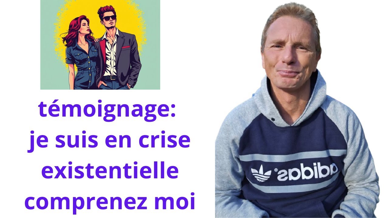 témoignage: je suis en crise existentielle comprenez moi