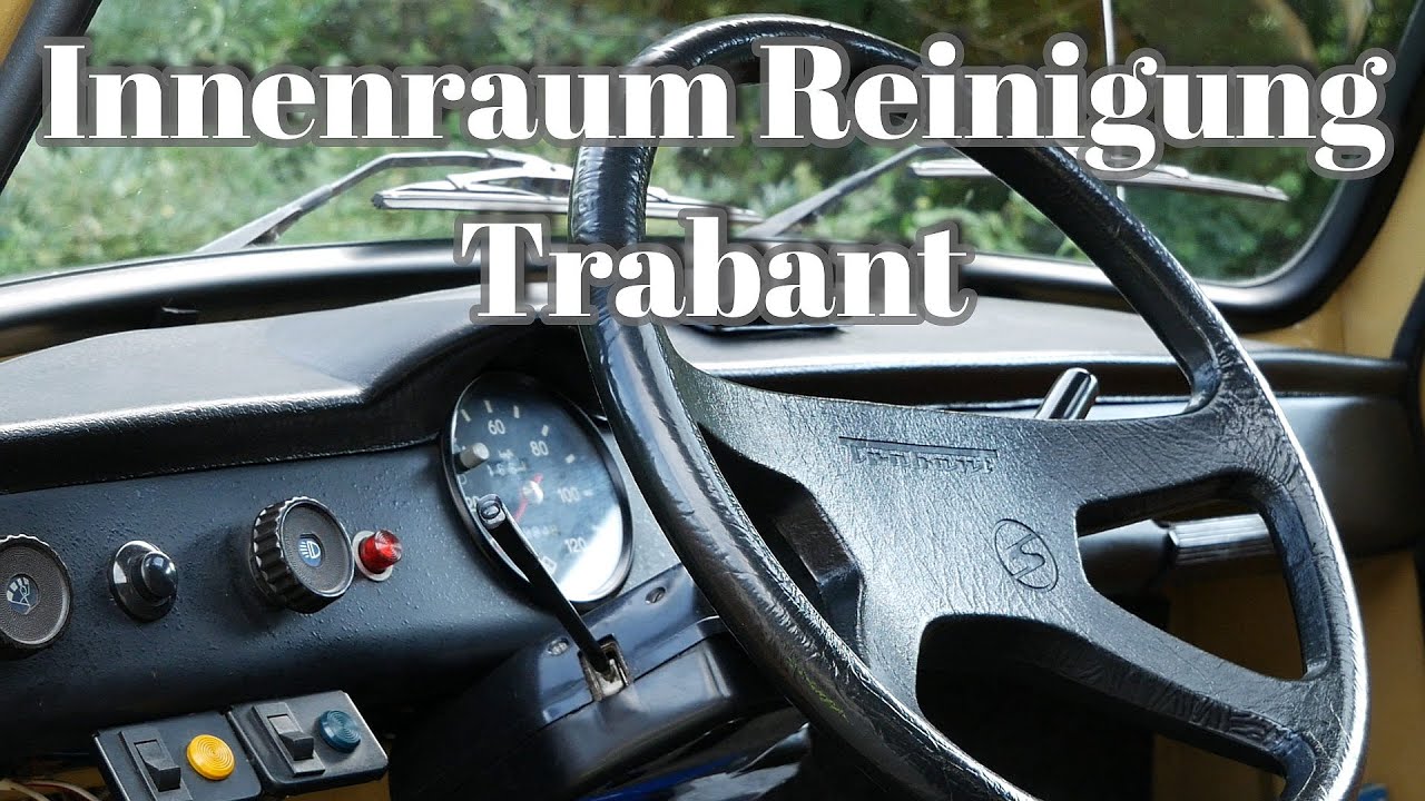 Trabant 601 schnelle Innenraum Reinigung || Routinereinigung im Interieur