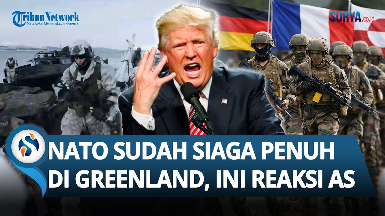 REAKSI TRUMP seusai Tentara Eropa & Pasukan NATO Dikerahkan hingga Bersiaga di Greenland