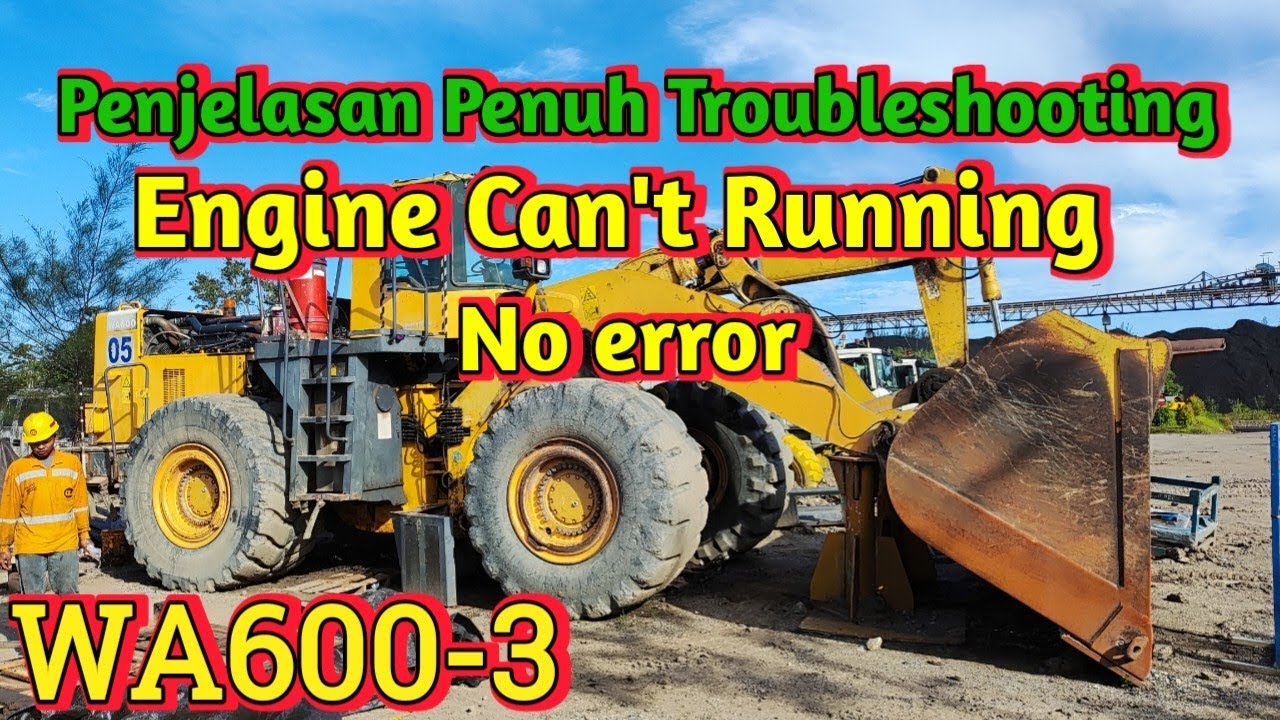 WA600-3 Engine can't running / tidak bisa running - check ini dulu...