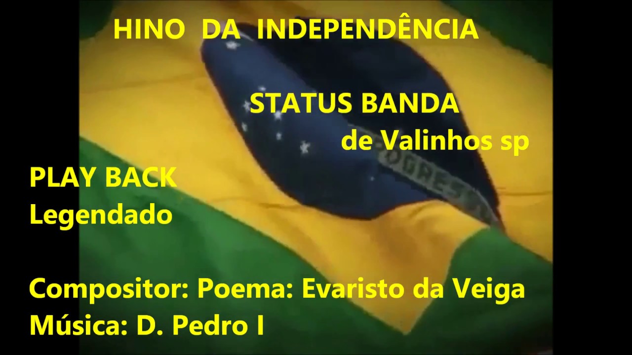 HINO DA INDEPENDENCIA DO BRASIL-  PLAY BACK - Legendado - Status Banda de Valinhos sp