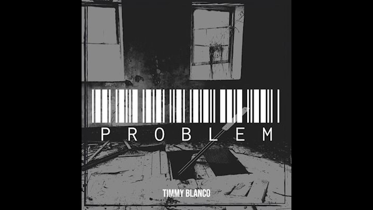 PROBLEM - Timmy Blanco (prod. by Cap)