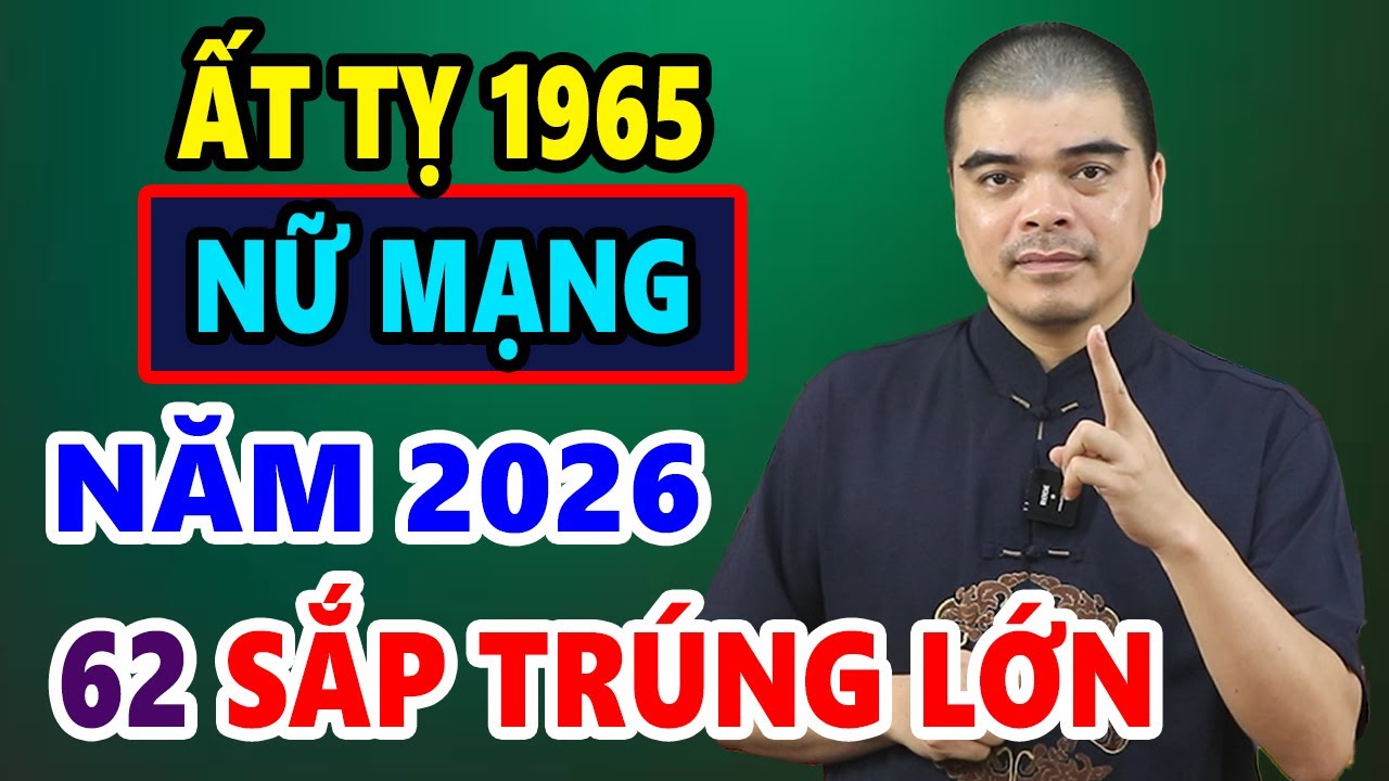 Tử Vi Tuổi Ất Tỵ 1965 Nữ Mạng Năm 2026, TIỀN TÀI NGẬP TRÀN, Niềm Vui Khó Nói Hết