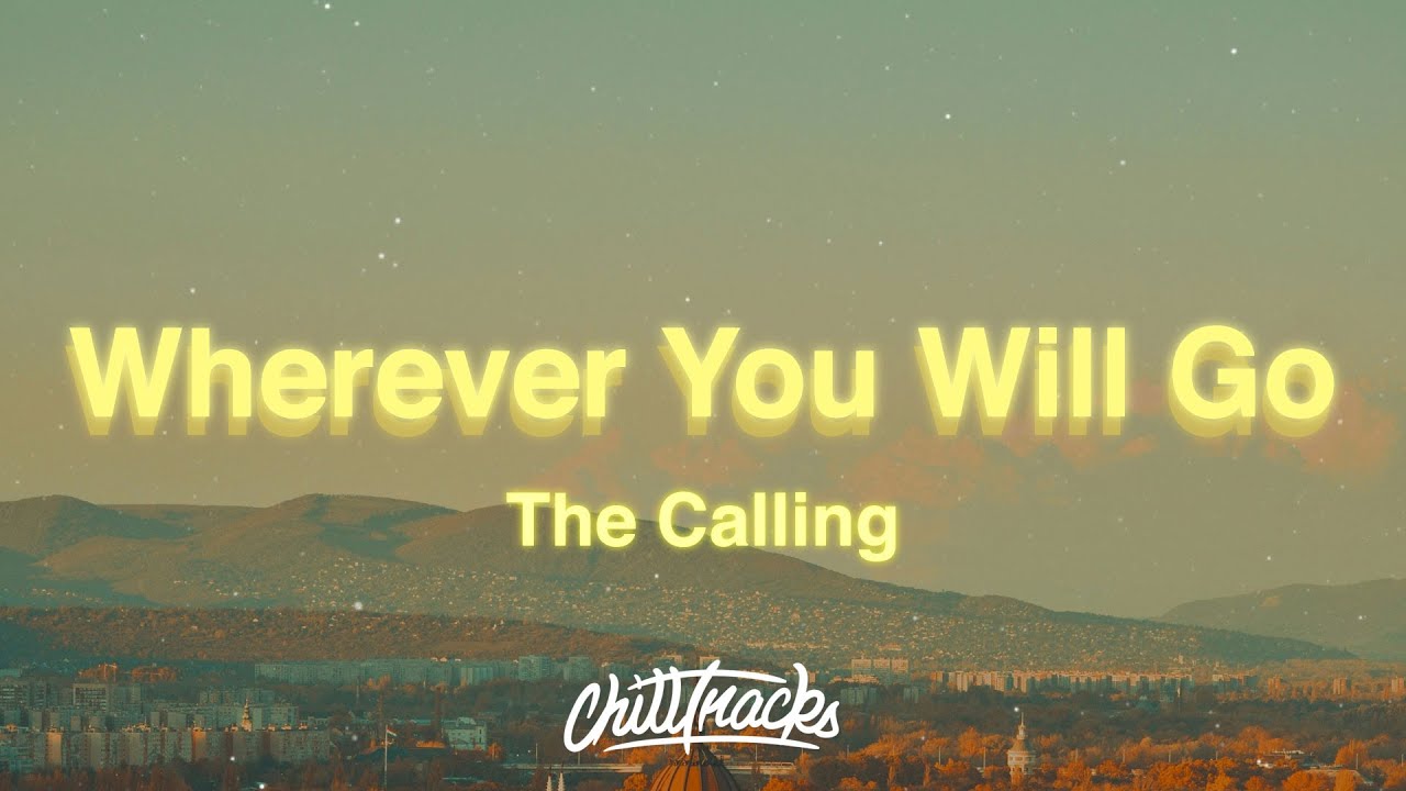 The Calling - Wherever You Will Go (Lyrics)