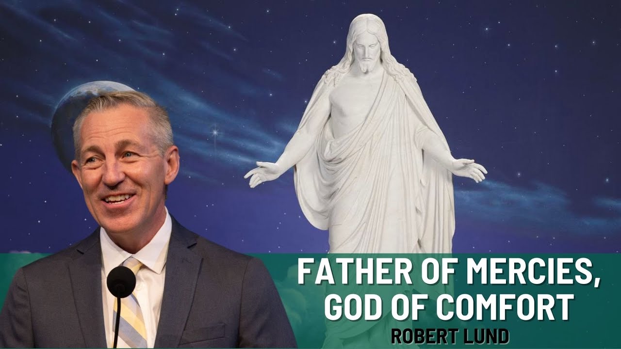 Robert Lund: The Father Of Mercies And The God Of All Comfort