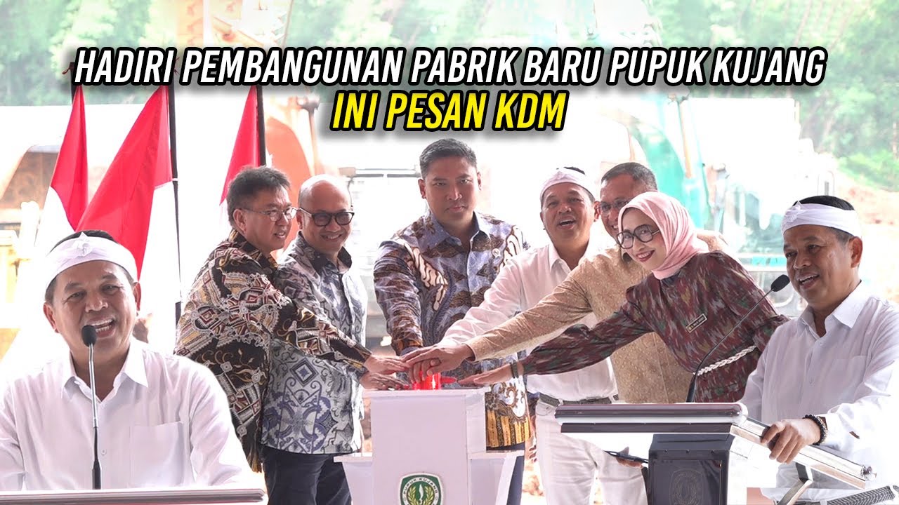 HADIRI PEMBANGUNAN PABRIK BARU PUPUK KUJANG | INI PESAN KDM