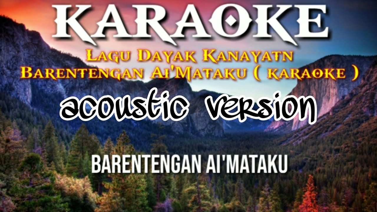 Karaoke lagu Dayak kanayatn " BARENTENGAN Ai' Mataku" (acoustic version)
