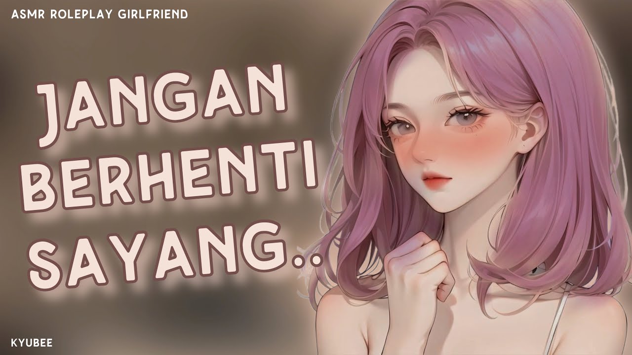 Jangan Berhenti Sayang.. | Asmr Roleplay Girlfriend | Asmr Indonesia | Roleplay Pacar Indo