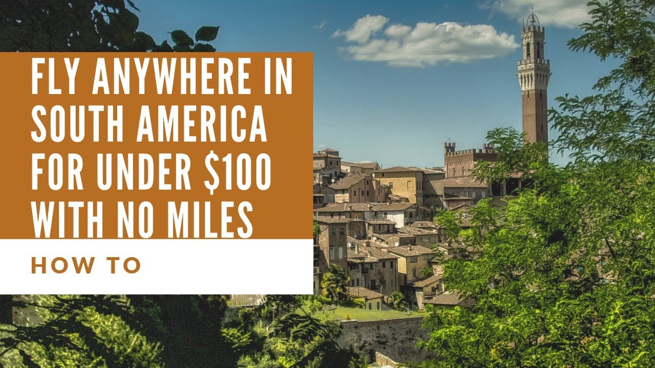 HOW TO FLY ANYWHERE IN SOUTH AMERICA FOR UNDER $100 (WITH NO MILES)