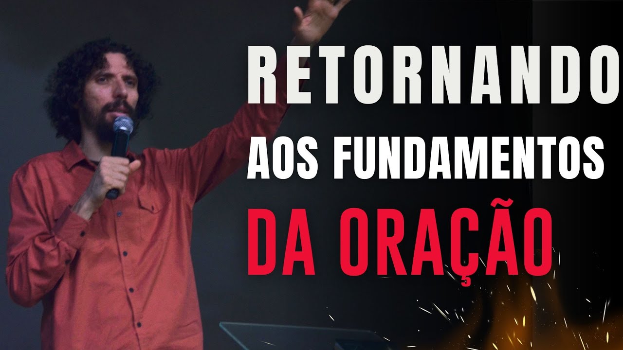 Retornando aos fundamentos da oração - ROBSON MARTINS