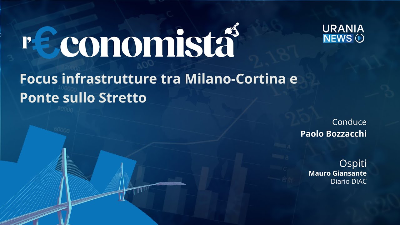 l'€conomista: Focus infrastrutture tra Milano-Cortina e Ponte sullo Stretto