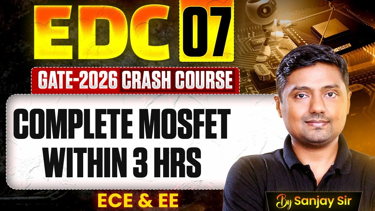 EDC 07 | Complete MOSFET | ECE & EE | GATE Crash course