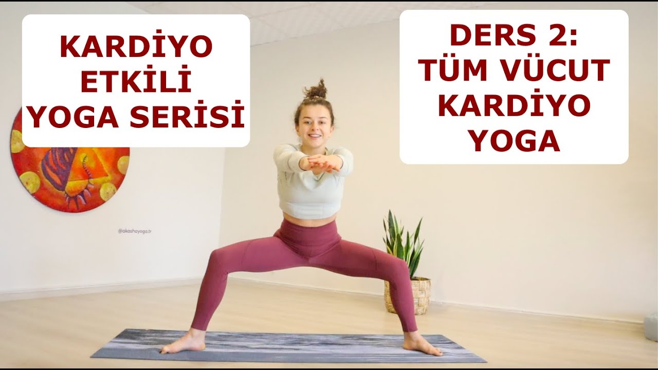 KARDİYO ETKİLİ YOGA DERS 02 💥 TÜM VÜCUT HİT💥YAĞ YAKIMI 💥