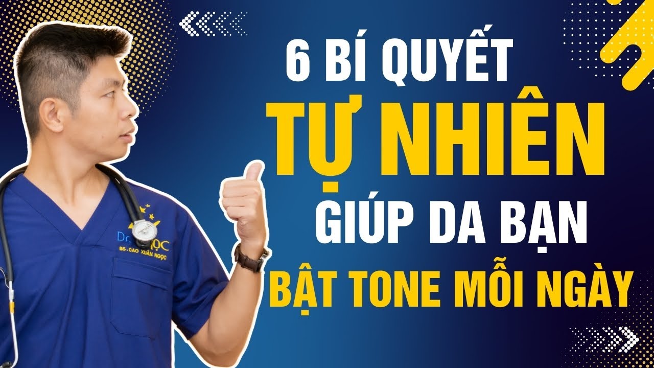 6 Bí Quyết Tự Nhiên Giúp Trắng Da Và Bật Tone Mà Bạn Phải Biết | Dr Ngọc