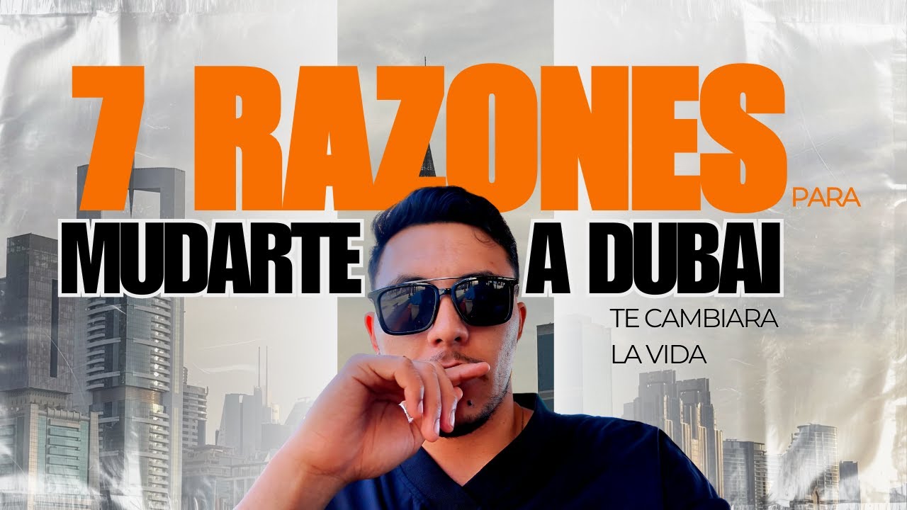Vivir en Dubái en 2025: 7 Razones por las que Todos Están Emigrando 🇦🇪