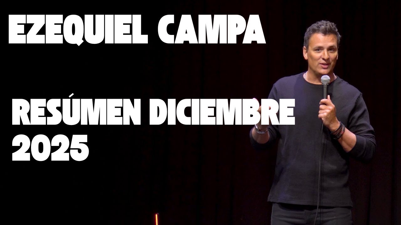 EZEQUIEL CAMPA STAND UP - RES&Uacute;MEN DICIEMBRE 2025.