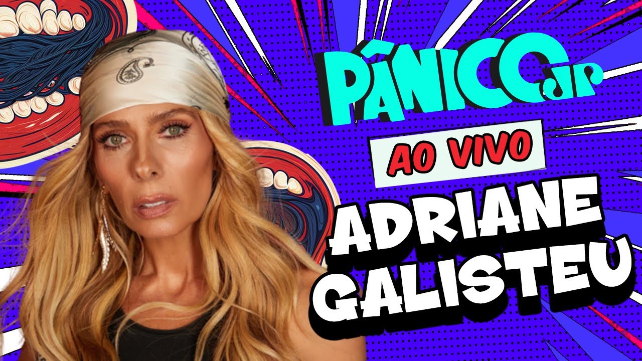 ADRIANE GALISTEU | P&Acirc;NICO - 27/11/2025