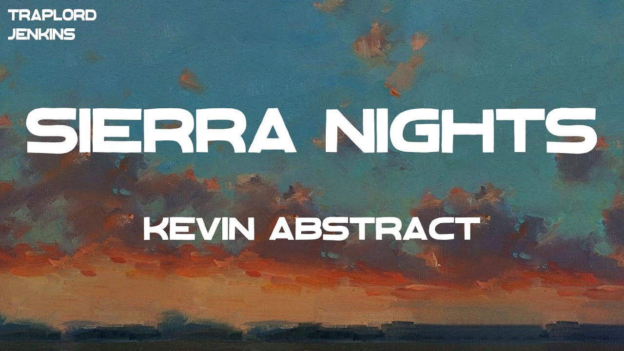 Kevin Abstract - SIERRA NIGHTS (feat. Ryan Beatty) (Lyrics)