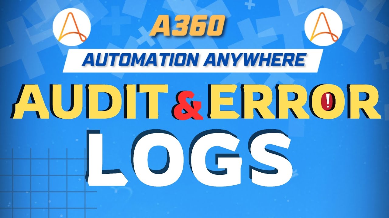 Creating Audit and Error Logs in Automation Anywhere A360 | A360 Tutorials | KT Sessions