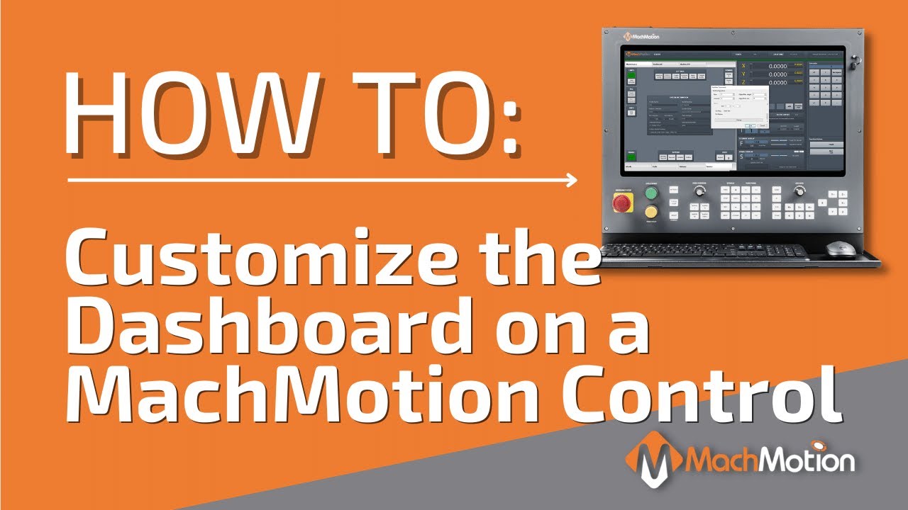 Customize the Dashboard of a 2000 Series MachMotion Control to Meet Your Manufacturing Needs