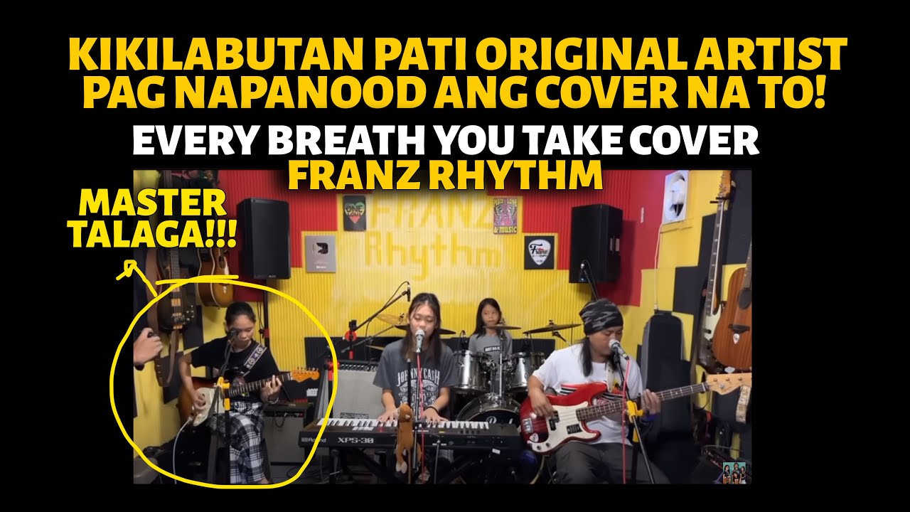 KIKILABUTAN ANG ORIGINAL ARTIST PAG NAPANOOD 'TO!  EVERY BREATH YOU TAKE COVER BY FRANZ RHYTHM