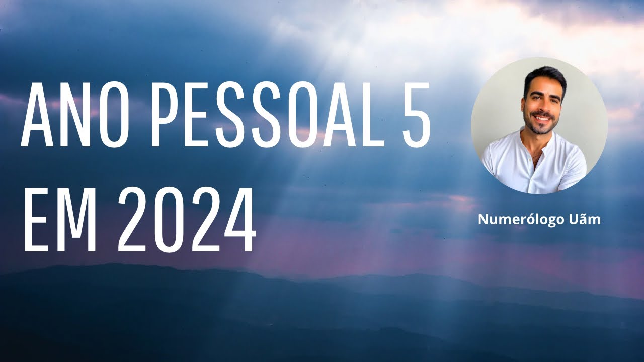 Ano Pessoal 5 em 2024 - Numerologia